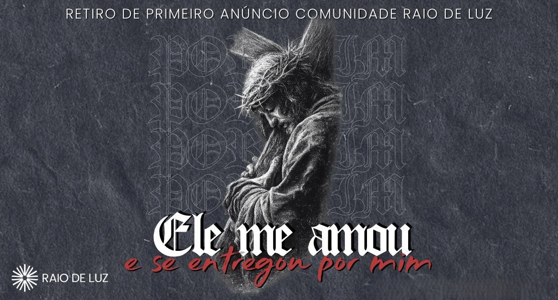 Retiro de 1º Anuncio - Comunidade Católica Raio de Luz - Setembro 2026